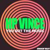 You Got The Music (Original Mix) - HP Vince