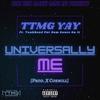 Universally Me (Explicit) - TTMG Yay&Tankhead Put Sum Sauce On It