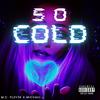 So Cold (Explicit) - M.C. Pl2y3r&Michael J