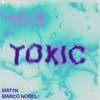 Toxic - MATTN&Marco Nobel