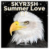 Summer Love (Original Mix) - DJ SKYR3SH