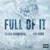 Full Of It(feat. Kai Ca$h) (Explicit) - Flash Garments&Kai Ca$h