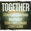 Together(We'll Get Through This) - Steven Curtis Chapman&Brad Paisley&Tasha Cobbs Leonard&Lauren Alaina