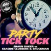 Party Tick Tock (Chris Diver Remix Edit) - Shaun Baker&Seaside Clubbers&Brockman