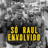 Só Raul Envolvido (Explicit) - MC Gão&MC Rafa Original