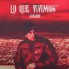 Lo Que Vivimos - Arkanoh