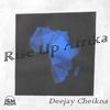 Rise Up Afrika (Original Mix) - Deejay Cheikna