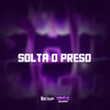 SOLTA O PRESO (Explicit) - MC Madri&Mc Pbó&DJ Kauan NK