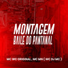 Montagem - Baile do Pantanal (Explicit) - WC DJ MC&Mc Wc Original&MC Mn