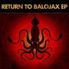 Return to Balojax - Deviant Species and Scorb&Deviant Species&Scorb