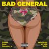 Bad General(feat. Dein, Wild Soja, Zafir & VI Vidi) (Explicit) - Dreama_x&Dein&Wild Soja&Zafir&VI Vidi