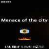 Menace of the City (Explicit) - LBR Trap&BMM MIZZLE
