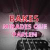 Mirades Que Parlen - Bakes