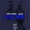 I Need Mine (feat. Gully) (Explicit) - KeeseMuney4Real&Gully