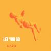 LET YOU GO - Dazo