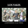 Cantando a la Vida - Los Yakis