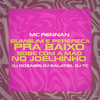 Bumbum e Perereca pra Baixo - Sobe Com a Mão no Joelinho (Explicit) - DJ Dozabri&DJ Salatiel&DJ TC&MC Rennan