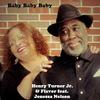 Baby Baby Baby - Henry Turner Jr.&Flavor