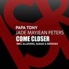 Come Closer (Sudad G Remix) - Papa Tony&Jade Mayjean Peters&Sudad G