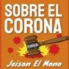 Sobre el Corona (Explicit) - Jeison El Mono