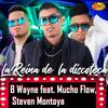 La Reina de la Discoteca - B Wayne&Mucho Flow&Steven Montoya