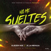 No Me Sueltes - Eliezer Voz&JC La Nevula