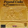 Pound Cake - Black Ice