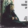 So ****ed Up (feat. andxresu, grisyacido & Aktis C) (Explicit) - Strikez&Jeydon&grisyacido&Aktis C