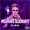 Mega Rave Alucinante - Dj Jaja