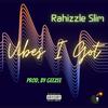 Vibes I Got (Explicit) - Rahizzle Slim&Rahim Muhammad Jr&Gavin Robistow&Geeze