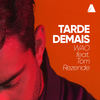 Tarde Demais - WAO&Tom Rezende