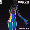 Here U R (Explicit) - Win and Woo&Sara Skinner