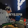 I Ain't Sleepin (Explicit) - PiK