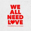 We All Need Love(feat. C.O. & Sosheka) - Picassomusik&C.O.&Sosheka