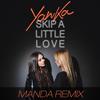 Skip a Little Love (Manda Remix) - Yanka