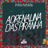 Adrenalina das Piranha (Explicit) - MC BM OFICIAL&DJ VINICIUS 100 % ORIGINAL&MC MTHS