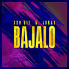 Bajalo (Explicit) - Don Vie&Jurab