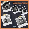 My Bruddas (Remix|Explicit) - Rascal