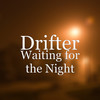 Waiting for the Night - Drifter