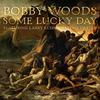Some Lucky Day(feat. Larry Klein, Valerie Carter & Les Deux Love Orchestra) - Bobby Woods&Larry Klein&Valerie Carter&Les Deux Love Orchestra