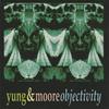 Objectivity - Yukio Yung&R. Stevie Moore&Andy Ward&Jim Barber
