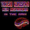 In The Rain (Original Mix) - Takashi Kurosawa&Ken Nishimura