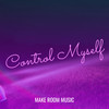 Control Myself - Make Room Music