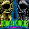 Loud Noises (Explicit) - Corpse Circus