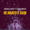 He Makes It Rain (Explicit) - Samirah LaRosa&Thoroughbread