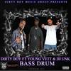 Bass Drum (Explicit) - Dirty Boy&Young Vett&DJ UNK