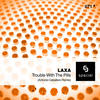 Trouble With the Pills (Antonio Caballero Remix) - Laxa&Antonio Caballero