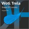 Shape Of Curiosity (Original Mix) - Woti Trela