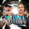 Melodia Multiversa (Explicit) - Mc Lipivox&Mc K.K&DJ PATRICK ZS