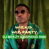 Wiz Party(Amapiano) - DJ MEKZY